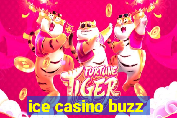 ice casino buzz